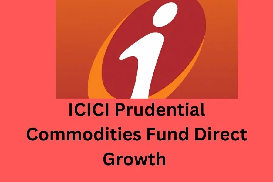 ICICI Prudential Commodities Fund Direct Growth